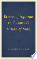 Echoes of Aquinas in Cusanus's vision of man /