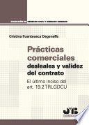 Practicas comerciales desleales y validez del contrato el ultimo inciso del art. 19. 2 TRLGDCU.