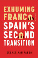 Exhuming Franco : Spain's second transition /