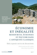 Économie et inégalité : ressources, échanges et pouvoir dans l'Antiquité classique : huit exposés suivis de discussions /