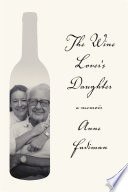 The wine lover's daughter : a memoir /