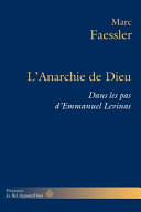 L'anarchie de Dieu : dans les pas d'Emmanuel Levinas /