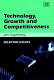 Technology, growth and competitiveness : selected essays /