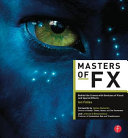 Masters of FX : behind the scenes with geniuses of visual and special effects /
