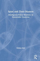 Spies and their masters : intelligence-policy relations in democratic countries /