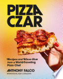 Pizza czar recipes and know-how from a world -traveling pizza chef /