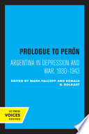 Prologue to Perón : Argentina in Depression and War, 1930-1943.