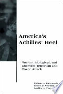 America's Achilles' heel : nuclear, biological, and chemical terrorism and covert attack /