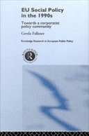 EU social policy in the 1990s : towards a corporatist policy community /
