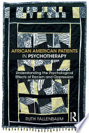 African American patients in psychotherapy : understanding the psychological effects of racism and oppression /