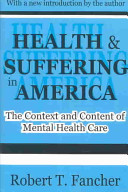 Health & suffering in America : the context and content of mental health care /