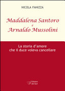 Maddalena Santoro e Arnoldo Mussolini : la storia d'amore che il duce voleva cancellare /