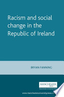 Racism and social change in the Republic of Ireland /