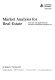 Market analysis for real estate : concepts and applications in valuation and highest and best use /