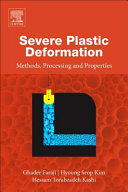 Severe plastic deformation : methods, processing and properties /