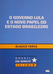 O governo Lula e o novo papel do estado brasileiro /