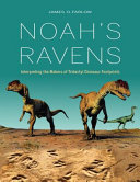 Noah's ravens : interpreting the makers of tridactyl dinosaur footprints /