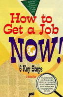 How to get a job now! : six easy steps to getting a better job /