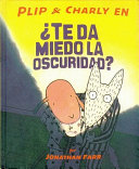 Te da miedo la oscuridad? /