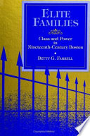 Elite families : class and power in nineteenth-century Boston /