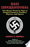 Nazi international : [the Nazis' postwar plan to control the worlds of science, finance, space, and conflict] /