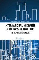 International migrants in China's global city : the new Shanghailanders /