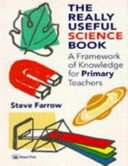 The really useful science book : a framework of knowledge for primary teachers /