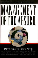 Management of the absurd : paradoxes in leadership /