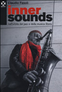 Inner sounds : nell'orbita del jazz e della musica libera /