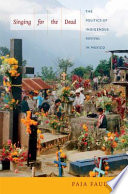 Singing for the dead : the politics of indigenous revival in Mexico /