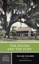 The sound and the fury : an authoritative text, backgrounds and contexts, criticism /