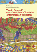 Family support : empowerment af forældre i internationalt perspektiv /