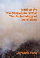 Judah in the neo-Babylonian period : the archaeology of desolation /
