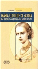 Maria Clotilde di Savoia : una giovinezza sacrificata alla ragion di Stato /