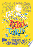 Good night stories for rebel girls : 100 immigrant women who changed the world /