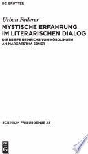 Mystische Erfahrung im literarischen Dialog : die Briefe Heinrichs von Nördlingen an Margaretha Ebner /