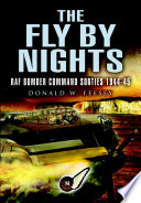 The fly by nights : RAF Bomber Command sorties 1944-45 /