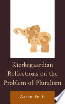 Kierkegaardian reflections on the problem of pluralism /