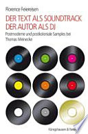 Der Text als Soundtrack -- der Autor als DJ : Postmoderne und postkoloniale Samples bei Thomas Meinecke /