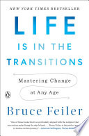 Life is in the transitions : mastering change at any age /