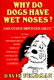 Why do dogs have wet noses? and other imponderables of everyday life /