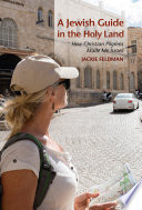 A Jewish Guide in the Holy Land : How Christian Pilgrims Made Me Israeli.