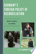 Germany's foreign policy of reconciliation : from enmity to amity /