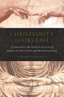 Christianity looks east : comparing the spiritualities of John of the Cross and Buddhaghosa /