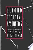 Beyond feminist aesthetics : feminist literature and social change /