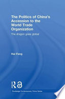 The politics of China's accession to the World Trade Organization : the dragon goes global /