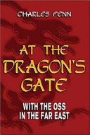 At the dragon's gate : with the OSS in the Far East /