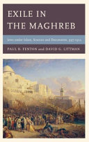 Exile in the Maghreb : Jews under Islam, sources and documents, 997-1912 /