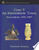 Cosa V : an intertmittent town, excavations 1991-1997 /