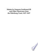 Motets by Emperor Ferdinand III and other musicians from the Habsburg court, 1637-1657